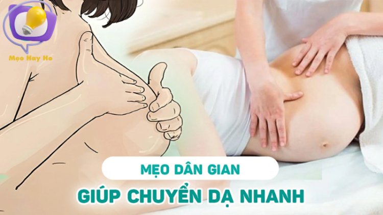 Các Mẹo Dân Gian Giúp Chuyển Dạ Nhanh Mà Mẹ Bầu Nên Áp Dụng