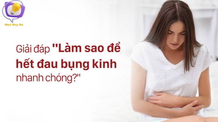 Mẹo Đỡ Đau Bụng Kinh Dễ Dàng – Chăm Sóc Sức Khỏe Ngày 'Đèn Đỏ